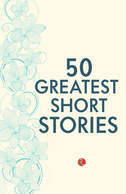 50 GREATEST SHORT STORIES Rupa Publications