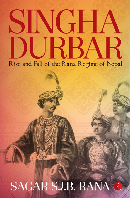 Singha Durbar Rise And Fall Of The Rana Regime Of Nepal Rupa Publications
