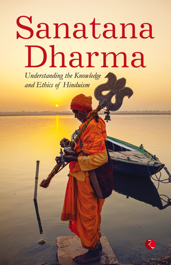 SANATANA DHARMA: Understanding The Knowledge And Ethics Of Hinduism ...